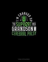I'm Charged Up To Support My Grandson With Cerebral Palsy