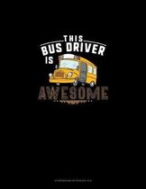 This Bus Driver Is Awesome: Storyboard Notebook 1.85