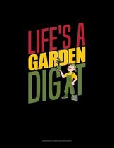 Life's A Garden Dig It