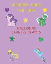 COLORING BOOK FOR KIDS Unicorns, Stars and Hearts