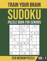 Train Your Brain - 250 Medium Sudoku Puzzle for Seniors (Volume 1)