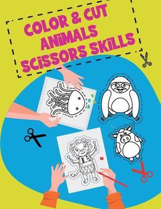 Color & Cut Animals Scissors Skills: A Fun Cutting Animals Practice Activity Book for Toddlers and Kids ages 3-5
