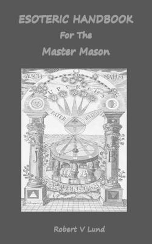 Esoteric Handbook- Esoteric Handbook For The Master Mason