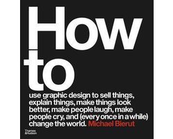 How to use graphic design to sell things, explain things, make things look better, make people laugh, make people cry, and (every once in a while) change the world