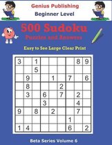 500 Beginner Sudoku Puzzles and Answers Beta Series Volume 6