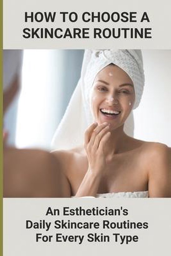 How To Choose A Skincare Routine - cover