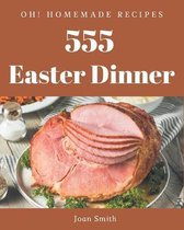 Oh! 555 Homemade Easter Dinner Recipes