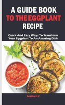 A Guide Book to the Eggplant Recipe