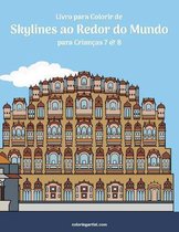 Skylines Ao Redor Do Mundo- Livro para Colorir de Skylines ao Redor do Mundo para Crianças 7 & 8