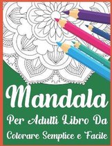 Mandala Per Adulti Libro Da Colorare Semplice e Facile