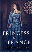 Princess Of France (The Queen's Pawn Book 2)