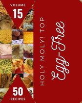 Holy Moly! Top 50 Egg-Free Recipes Volume 15