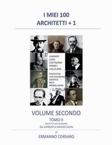 I Miei 100 Architetti + 1- I Miei 100 Architetti + 1 - Volume Secondo - Tomo II