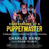 Confessions of a Puppetmaster: A Hollywood Memoir of Ghouls, Guts, and Gonzo Filmmaking