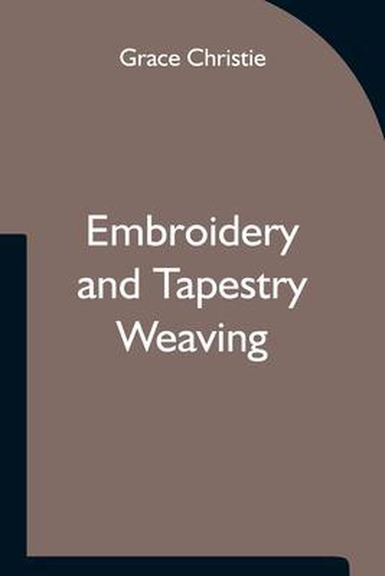Embroidery And Tapestry Weaving - cover