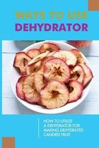 Ways To Use Dehydrator: How To Utilize A Dehydrator For Making Dehydrated Candied Fruit