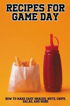 Recipes For Game Day: How To Make Easy Snacks, Nuts, Chips, Salas And More