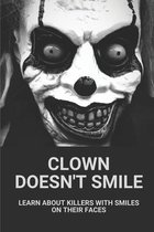 Clown Doesn't Smile: Learn About Killers With Smiles On Their Faces