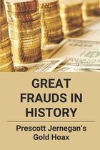 Great Frauds In History: Prescott Jernegan's Gold Hoax