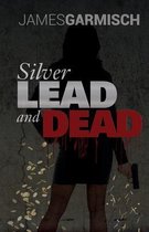 Silver Lead and Dead
