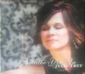 Julie True - Breath You in - Soaking Worship  CD