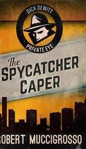 The Spycatcher Caper (Dick DeWitt Mysteries Book 3)