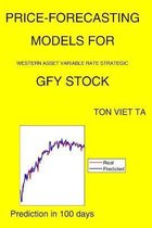 Price-Forecasting Models for Western Asset Variable Rate Strategic GFY Stock