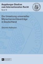 Augsburger Studien Zum Internationalen Recht-Die Umsetzung universeller Menschenrechtsvertraege in Deutschland