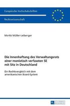 Europ�ische Hochschulschriften Recht-Die Innenhaftung des Verwaltungsrats einer monistisch verfassten SE mit Sitz in Deutschland