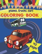 Planes Trucks Cars Coloring Book