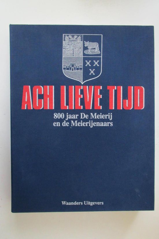 Ach lieve tijd. 800 jaar De Meierij en de Meierijenaars. 19 delen.