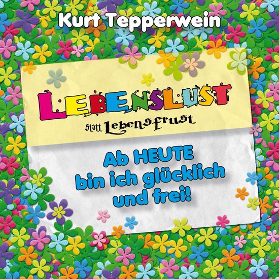 Lebenslust statt Lebensfrust: Ab heute bin ich glücklich un ... - cover