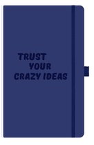 Notitieboek A5 blauw - quote - Trust Your Crazy Ideas