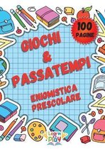 Giochi & Passatempi - Enigmistica Prescolare: 100 Pagine per Bambini dai 3 ai 6 Anni