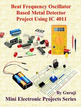 Mini Electronic Projects Series 219 - Beat Frequency Oscillator Based Metal Detector Project Using IC 4011