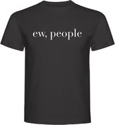 T-Shirt - Casual T-Shirt - Fun T-Shirt - Fun Tekst - Lifestyle T-Shirt - Mood- Mensen - Ew, People - Zwart - XS
