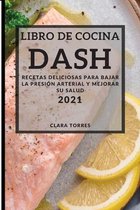 Libro de Cocina Dash 2021 (Dash Diet Recipes 2021 Spanish Edition)