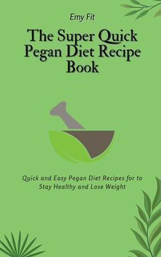 The Super Quick Pegan Diet Recipe Book - cover