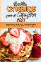 Recetas Cetogenicas Para El Chaflan 2021: Recetas Faciles De Hacer Con Pocos Carbohidratos