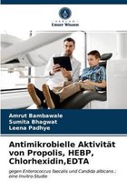 Antimikrobielle Aktivität von Propolis, HEBP, Chlorhexidin, EDTA