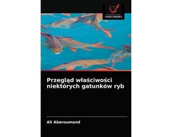Przegląd wlaściwości niektórych gatunków ryb