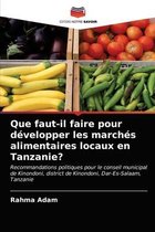 Que faut-il faire pour développer les marchés alimentaires locaux en Tanzanie?