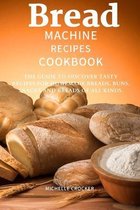 Bread machine recipes cookbook