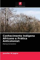 Conhecimento Indígena Africano e Prática Anticolonial