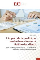 L'impact de la qualité du service bancaire sur la fidélité des clients