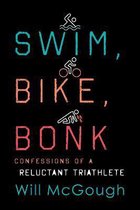 Swim, Bike, Bonk Confessions of a Reluctant Triathlete