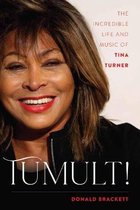 Tumult The Incredible Life and Music of Tina Turner