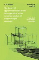 Mechanics: Analysis-The Theory of Approximate Methods and Their Applications to the Numerical Solution of Singular Integral Equations