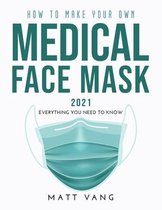 How to Make Your Own Medical Face Mask 2021