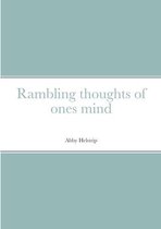 Rambling thoughts of ones mind